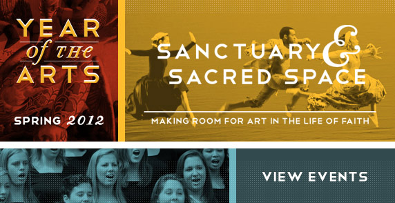 Year of the Arts - Spring 2012: Sanctuary and Sacred Space